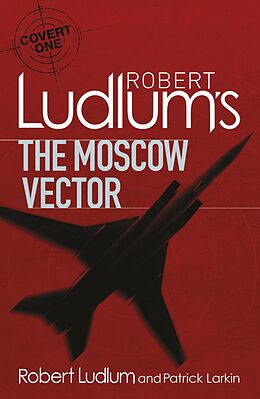 E-Book (epub) Robert Ludlum's The Moscow Vector von Robert Ludlum, Patrick Larkin