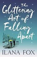 E-Book (epub) Glittering Art of Falling Apart von Ilana Fox