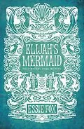 E-Book (epub) Elijah's Mermaid von Essie Fox