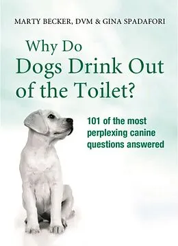 E-Book (epub) Why Do Dogs Drink Out Of The Toilet? von Marty Becker