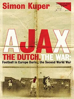 E-Book (epub) Ajax, The Dutch, The War von Simon Kuper