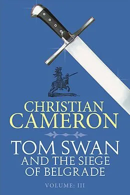 E-Book (epub) Tom Swan and the Siege of Belgrade: Part Three von Christian Cameron