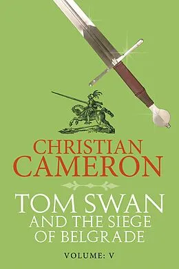 E-Book (epub) Tom Swan and the Siege of Belgrade: Part Five von Christian Cameron