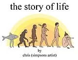 Fester Einband The Story of Life von Chris (Simpsons Artist)