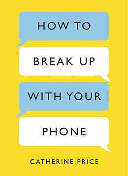 eBook (epub) How to Break Up With Your Phone de Catherine Price