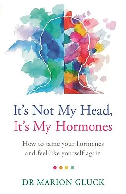 E-Book (epub) It's Not My Head, It's My Hormones von Marion Gluck
