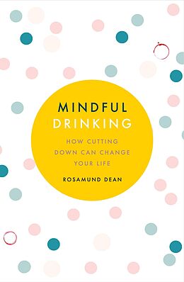 eBook (epub) Mindful Drinking: How Cutting Down Can Change Your Life de Rosamund Dean