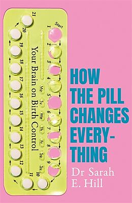 Couverture cartonnée How the Pill Changes Everything de Sarah E. Hill