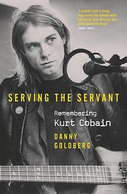 eBook (epub) Serving The Servant: Remembering Kurt Cobain de Danny Goldberg