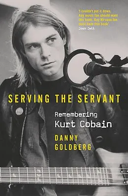 E-Book (epub) Serving The Servant: Remembering Kurt Cobain von Danny Goldberg