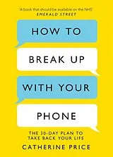 Kartonierter Einband How to Break Up With Your Phone von Catherine Price
