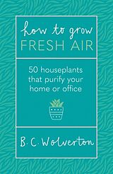 Kartonierter Einband How To Grow Fresh Air von B.C. Wolverton