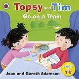Kartonierter Einband Topsy and Tim: Go on a Train von Jean Adamson