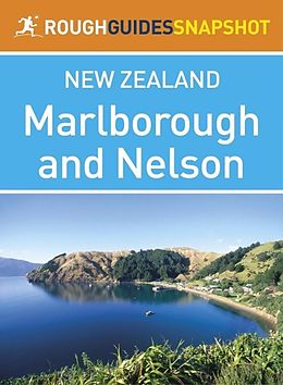 eBook (epub) Marlborough and Nelson Rough Guides Snapshot New Zealand (includes Abel Tasman National Park and Kaikoura) de Catherine Le Nevez
