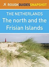 E-Book (epub) north and the Frisian Islands Rough Guides Snapshot Netherlands (includes Leeuwarden, Harlingen, Hindeloopen, Makkum, Sneek and Groningen) von 