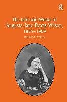 Livre Relié The Life and Works of Augusta Jane Evans Wilson, 1835-1909 de Brenda Ayres
