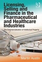 E-Book (epub) Licensing, Selling and Finance in the Pharmaceutical and Healthcare Industries von Mr Martin Austin