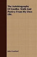 Kartonierter Einband The Autobiography Of Goethe. Truth And Poetry von John Oxenford