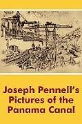 Couverture cartonnée Joseph Pennell's Pictures of the Panama Canal de Joseph Pennell