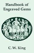 Kartonierter Einband Handbook of Engraved Gems von C. W. King