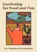 Taschenbuch Gardening for Food and Fun von U S Department of Agriculture