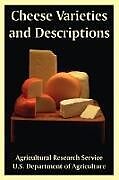 Kartonierter Einband Cheese Varieties and Descriptions von Agricultural Research Service, U. S. Department Of Agriculture