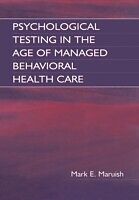 E-Book (pdf) Psychological Testing in the Age of Managed Behavioral Health Care von E. Anne Nelson, Mark E. Maruish