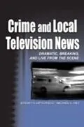 E-Book (pdf) Crime and Local Television News von Michael L. Hilt, Jeremy H. Lipschultz