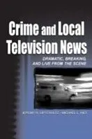 E-Book (pdf) Crime and Local Television News von Michael L. Hilt, Jeremy H. Lipschultz