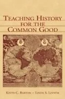 E-Book (pdf) Teaching History for the Common Good von Keith C. Barton, Linda S. Levstik