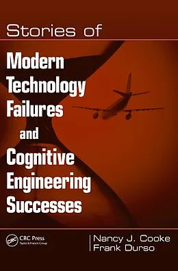 E-Book (pdf) Stories of Modern Technology Failures and Cognitive Engineering Successes von Nancy J. Cooke, Frank Durso