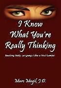 Fester Einband I Know What You're Really Thinking von J. D. Marc Mogil