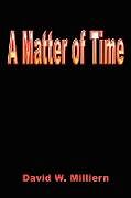 Kartonierter Einband A Matter of Time von David W. Milliern