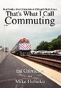Fester Einband That's What I Call Commuting von Ed Gabrielse, Mike Holinka