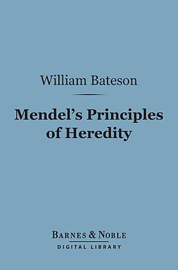 eBook (epub) Mendel's Principles of Heredity (Barnes & Noble Digital Library) de William Bateson