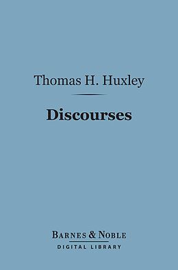 eBook (epub) Discourses: Biological and Geological Essays (Barnes & Noble Digital Library) de Thomas H. Huxley