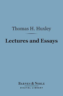 eBook (epub) Lectures and Essays (Barnes & Noble Digital Library) de Thomas H. Huxley