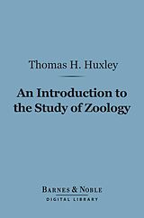 eBook (epub) An Introduction to the Study of Zoology (Barnes & Noble Digital Library) de Thomas H. Huxley