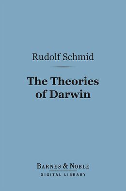 eBook (epub) The Theories of Darwin and Their Relation to Philosophy, Religion, and Morality (Barnes & Noble Digital Library) de Rudolf Schmid