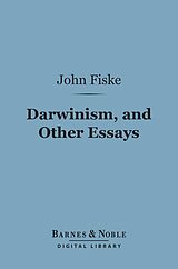 eBook (epub) Darwinism, and Other Essays (Barnes & Noble Digital Library) de John Fiske