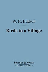 eBook (epub) Birds in a Village (Barnes & Noble Digital Library) de W. H. Hudson