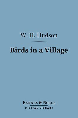 eBook (epub) Birds in a Village (Barnes & Noble Digital Library) de W. H. Hudson