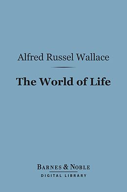 eBook (epub) The World of Life (Barnes & Noble Digital Library) de Alfred Russel Wallace