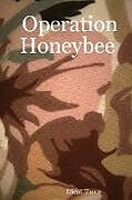 Couverture cartonnée Operation Honeybee de Micah Thorp