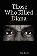 Kartonierter Einband Those Who Killed Diana von Ken Bayliss