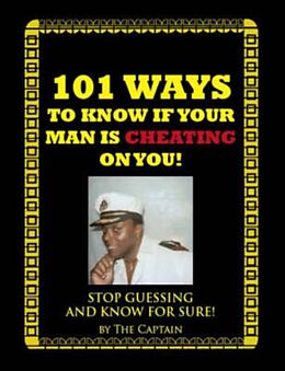 Kartonierter Einband 101 Ways to Know If Your Man Is Cheating on You! von Captain The Captain