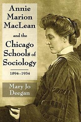 Livre Relié Annie Marion MacLean and the Chicago Schools of Sociology, 1894-1934 de Mary Jo Deegan
