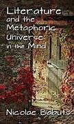 Livre Relié Literature and the Metaphoric Universe in the Mind de Nicolae Babuts