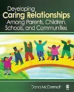 Kartonierter Einband Developing Caring Relationships Among Parents, Children, Schools, and Communities von Dana McDermott