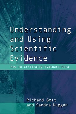 eBook (pdf) Understanding and Using Scientific Evidence de Richard Gott, Sandra Duggan